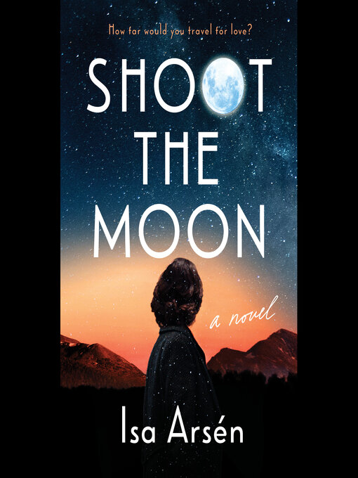 Title details for Shoot the Moon by Isa Arsén - Available